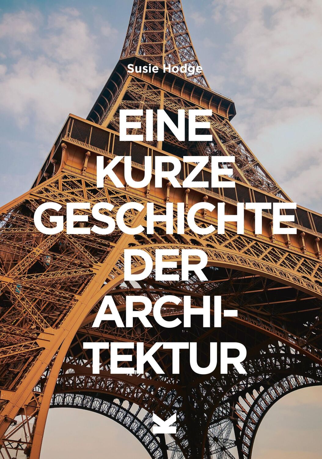 Cover: 9783962441104 | Eine kurze Geschichte der Architektur | Susie Hodge | Taschenbuch