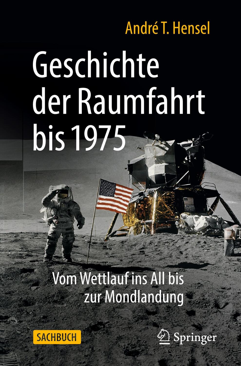 Cover: 9783662645727 | Geschichte der Raumfahrt bis 1975 | André T. Hensel | Bundle | Deutsch