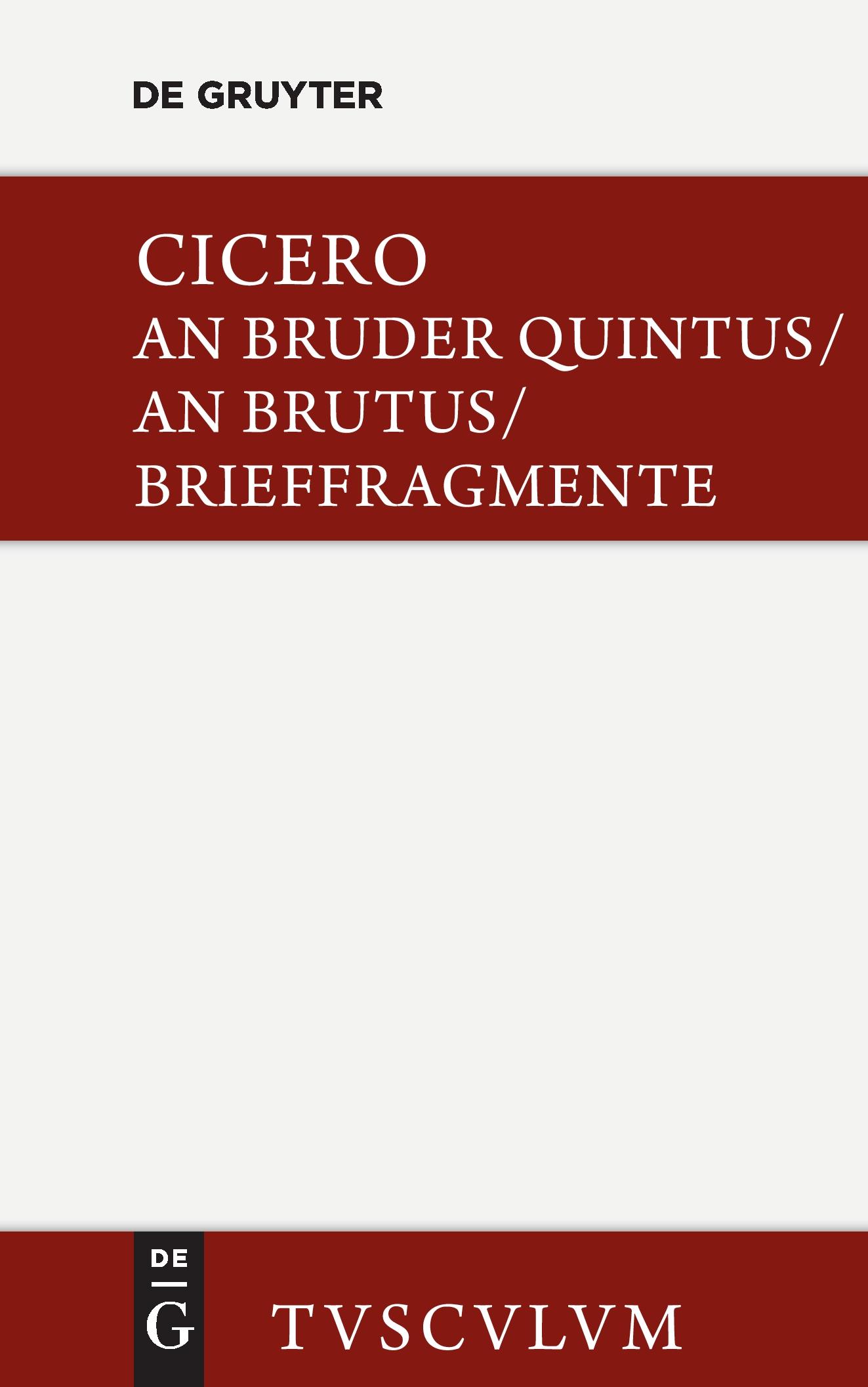 Cover: 9783110357790 | An Bruder Quintus. An Brutus. Brieffragmente / Epistulae ad Quintum...