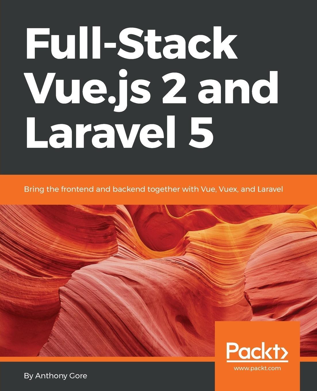 Cover: 9781788299589 | Full-Stack Vue.js 2 and Laravel 5 | Anthony Gore | Taschenbuch | 2017