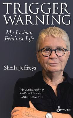 Cover: 9781925950205 | Trigger Warning | My Lesbian Feminist Life | Sheila Jeffreys | Buch