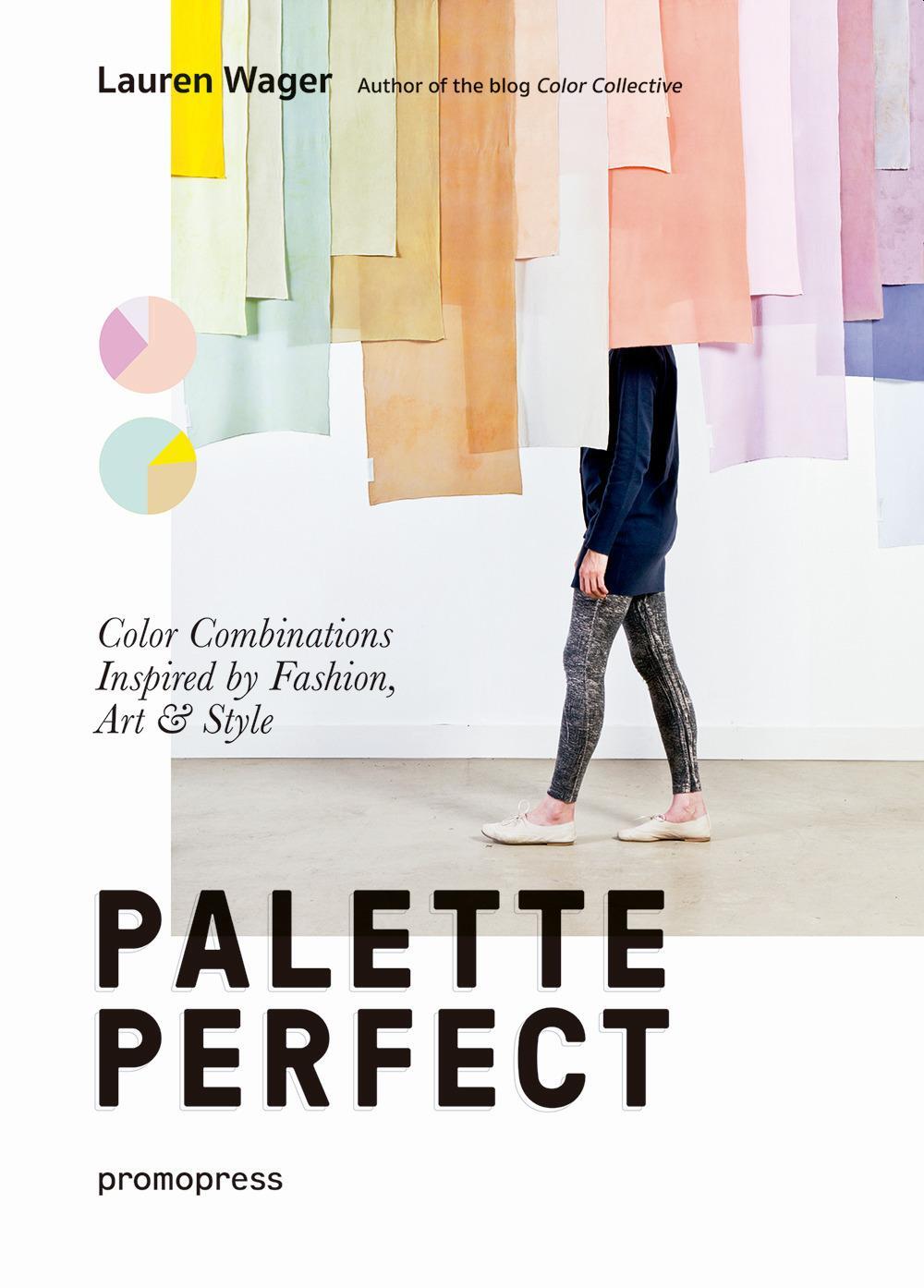 Cover: 9788415967903 | Palette Perfect | Color Combinations Inspired by Fashion, Art &amp; Style