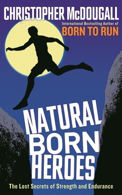 Cover: 9781846684579 | Natural Born Heroes | The Lost Secrets of Strength and Endurance
