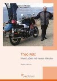 Cover: 9783868503579 | Theo Kelz | Mein Leben mit neuen Händen | Siegbert Lattacher | Buch