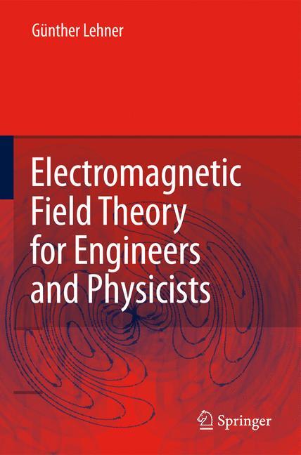 Cover: 9783540763055 | Electromagnetic Field Theory for Engineers and Physicists | Lehner