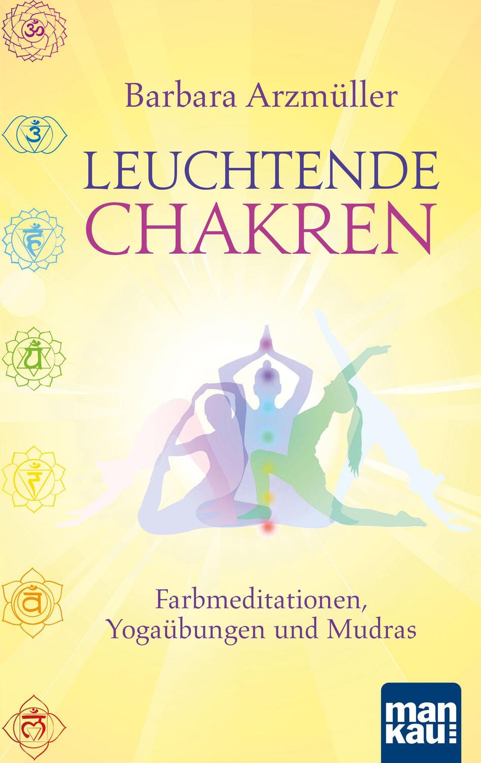 Cover: 9783863742683 | Leuchtende Chakren | Farbmeditationen, Yogaübungen und Mudras | Buch
