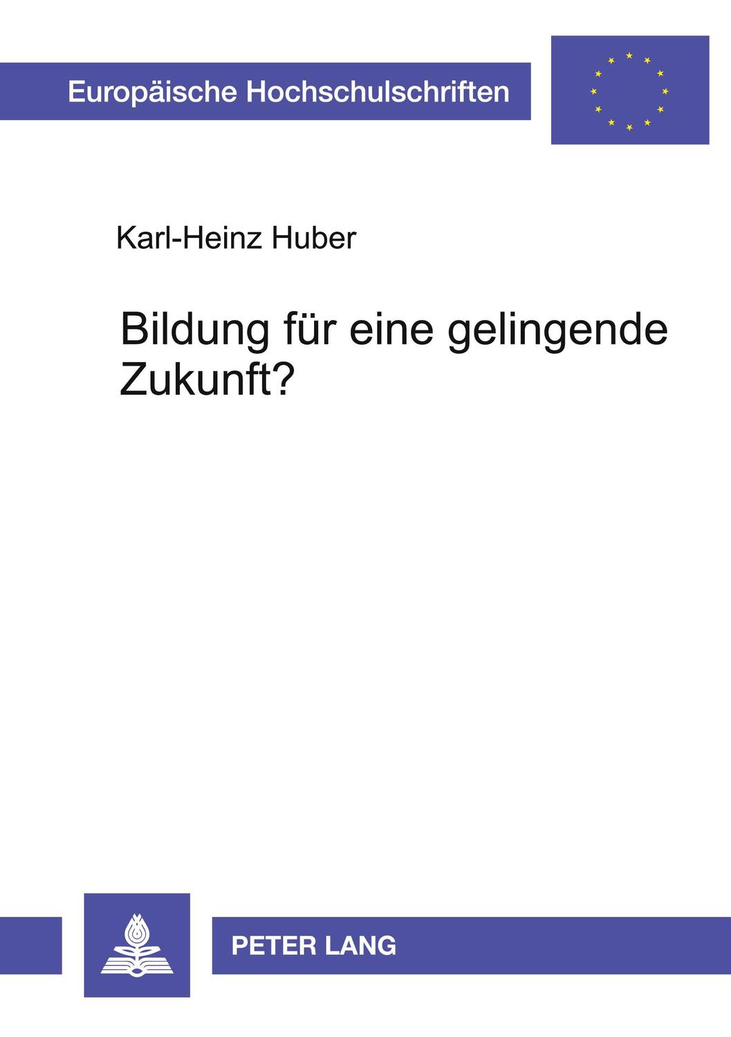 Cover: 9783631521151 | Bildung für eine gelingende Zukunft? | Karl-Heinz Huber | Taschenbuch