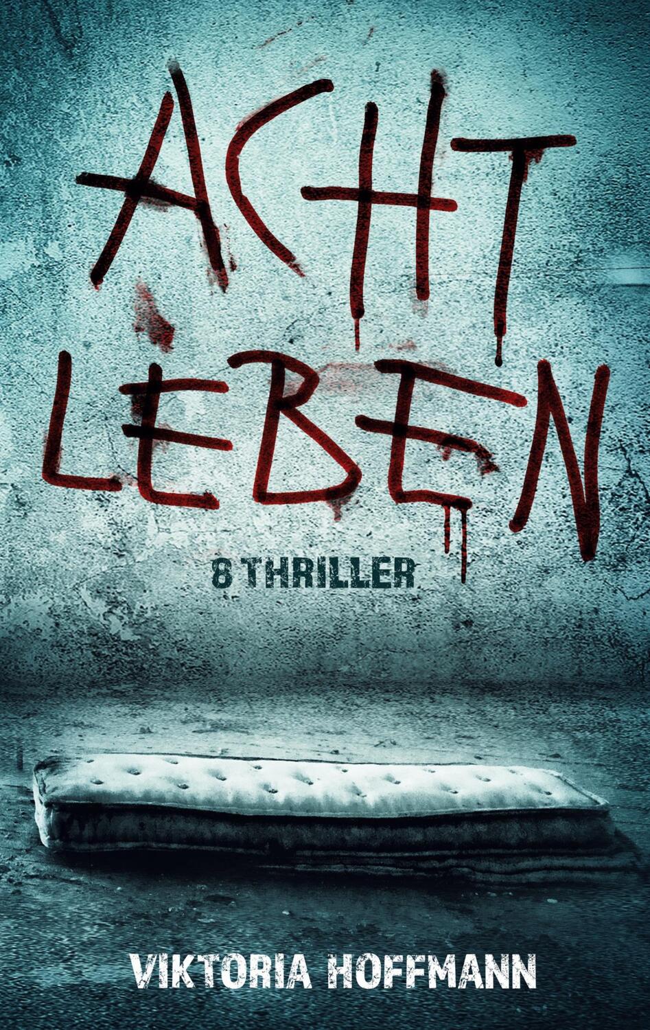 Cover: 9783751980692 | Acht Leben | 8 Thriller | Viktoria Hoffmann | Taschenbuch