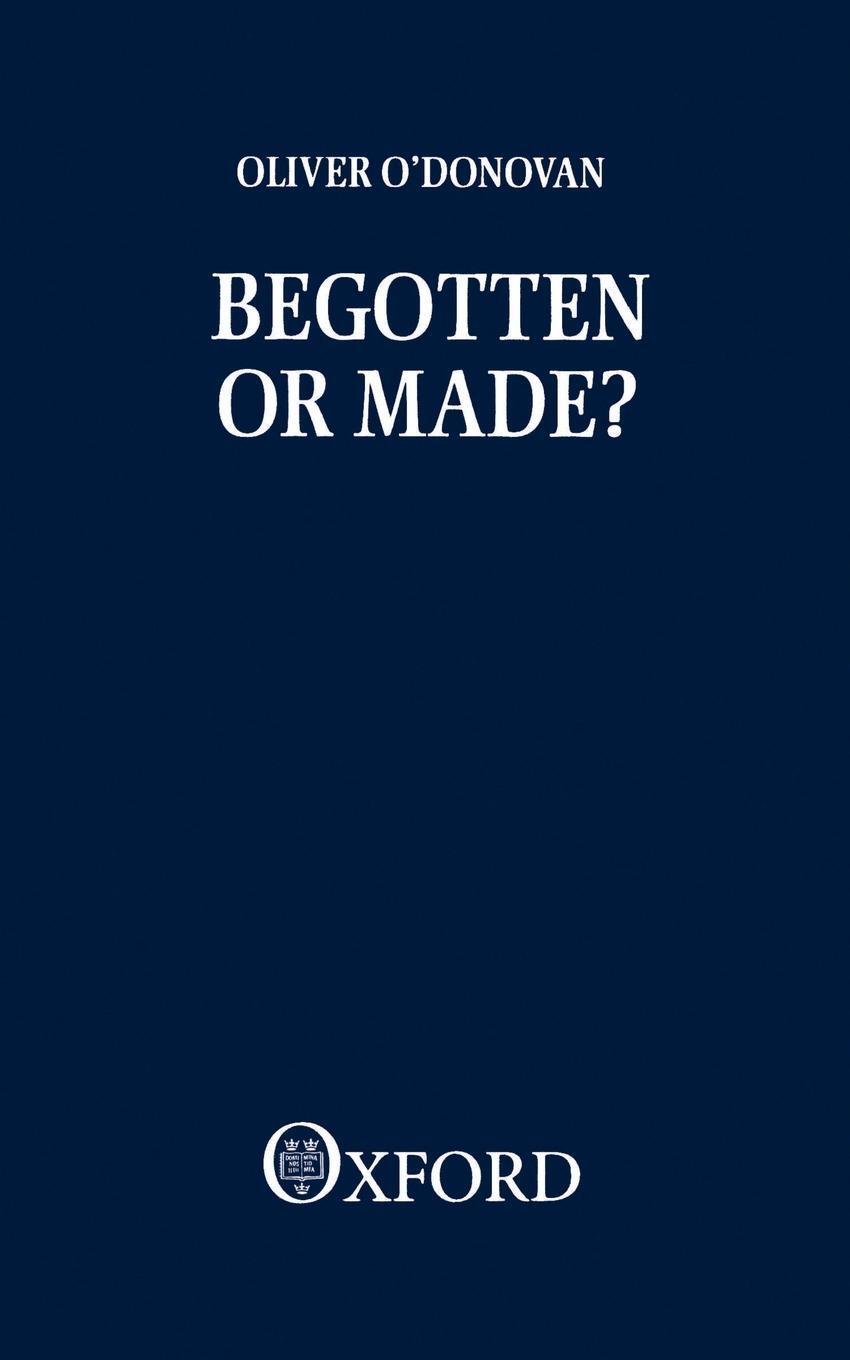 Cover: 9780198266785 | Begotten or Made | Oliver O'Donovan | Taschenbuch | Paperback | 1984