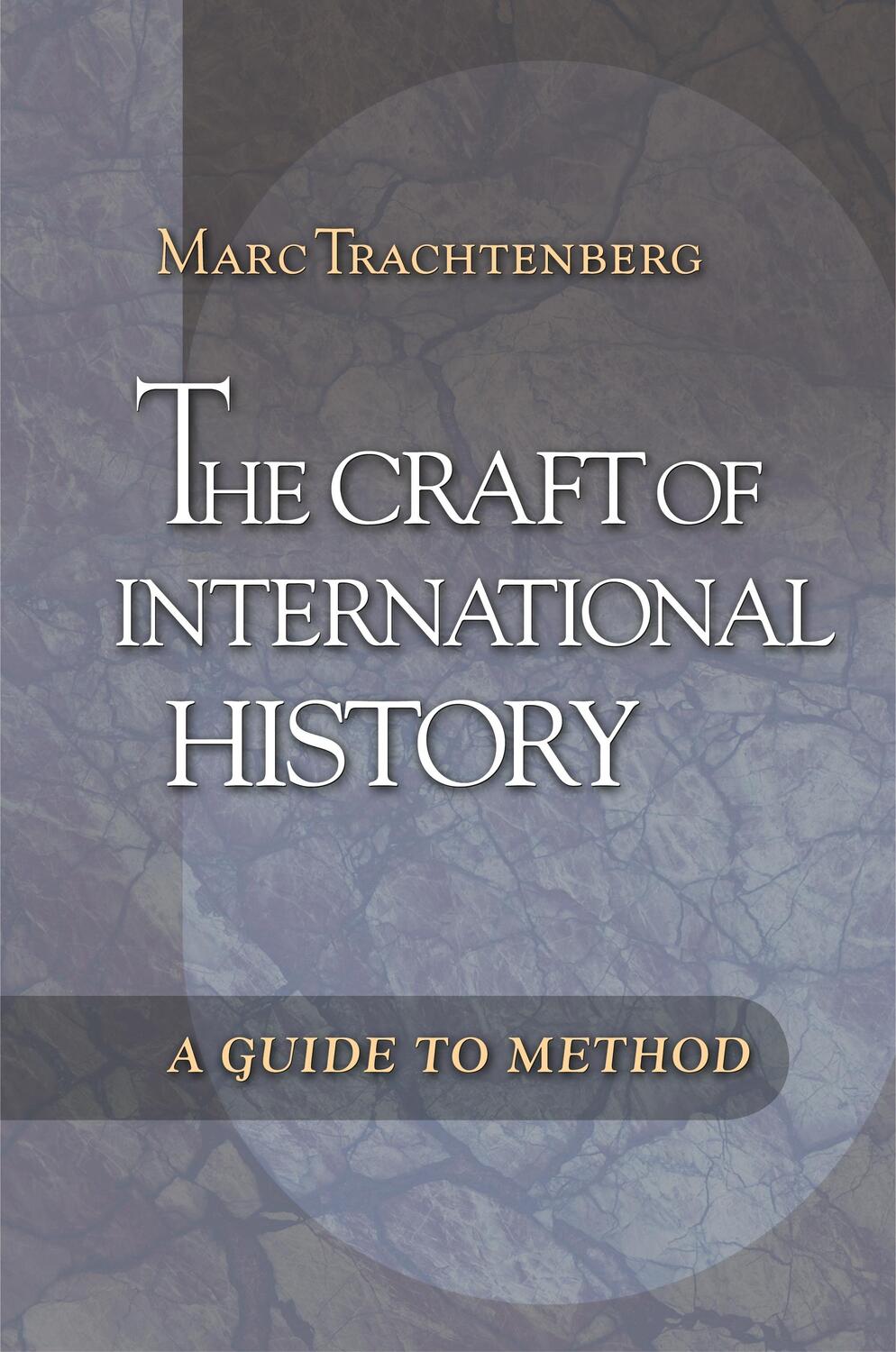 Cover: 9780691125695 | The Craft of International History | A Guide to Method | Trachtenberg