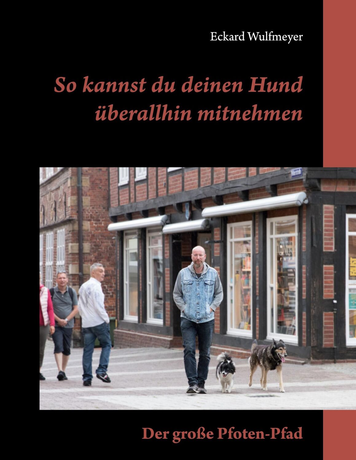 Cover: 9783756816842 | So kannst du deinen Hund überallhin mitnehmen: | Der große Pfoten-Pfad