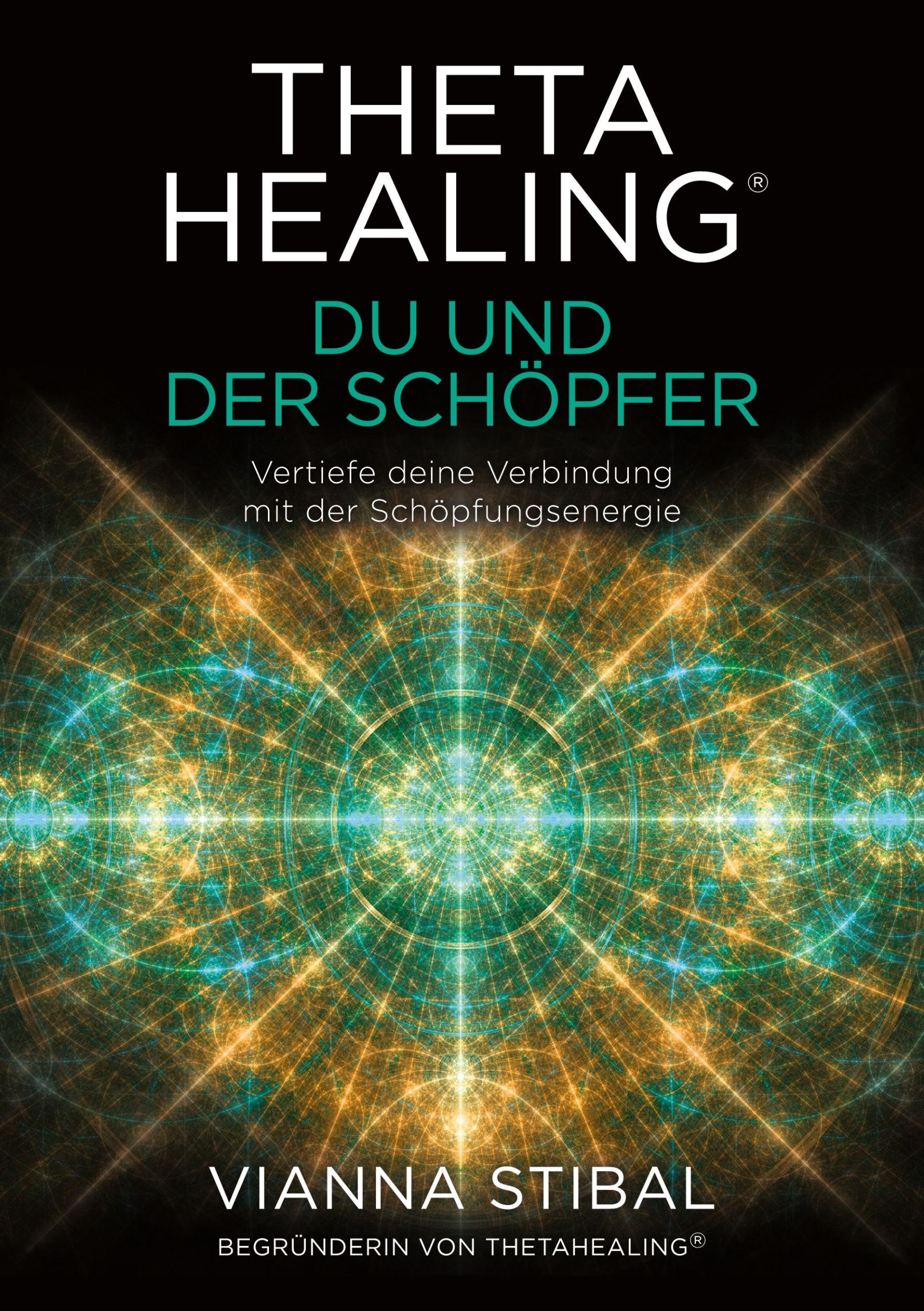 Cover: 9783907451007 | ThetaHealing® Du und der Schöpfer | Vianna Stibal | Taschenbuch | 2023