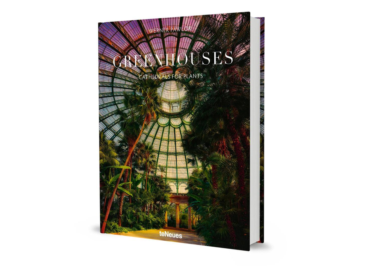 Bild: 9783961714575 | Greenhouses | Cathedrals for Plants | Werner Pawlok | Buch | 304 S.