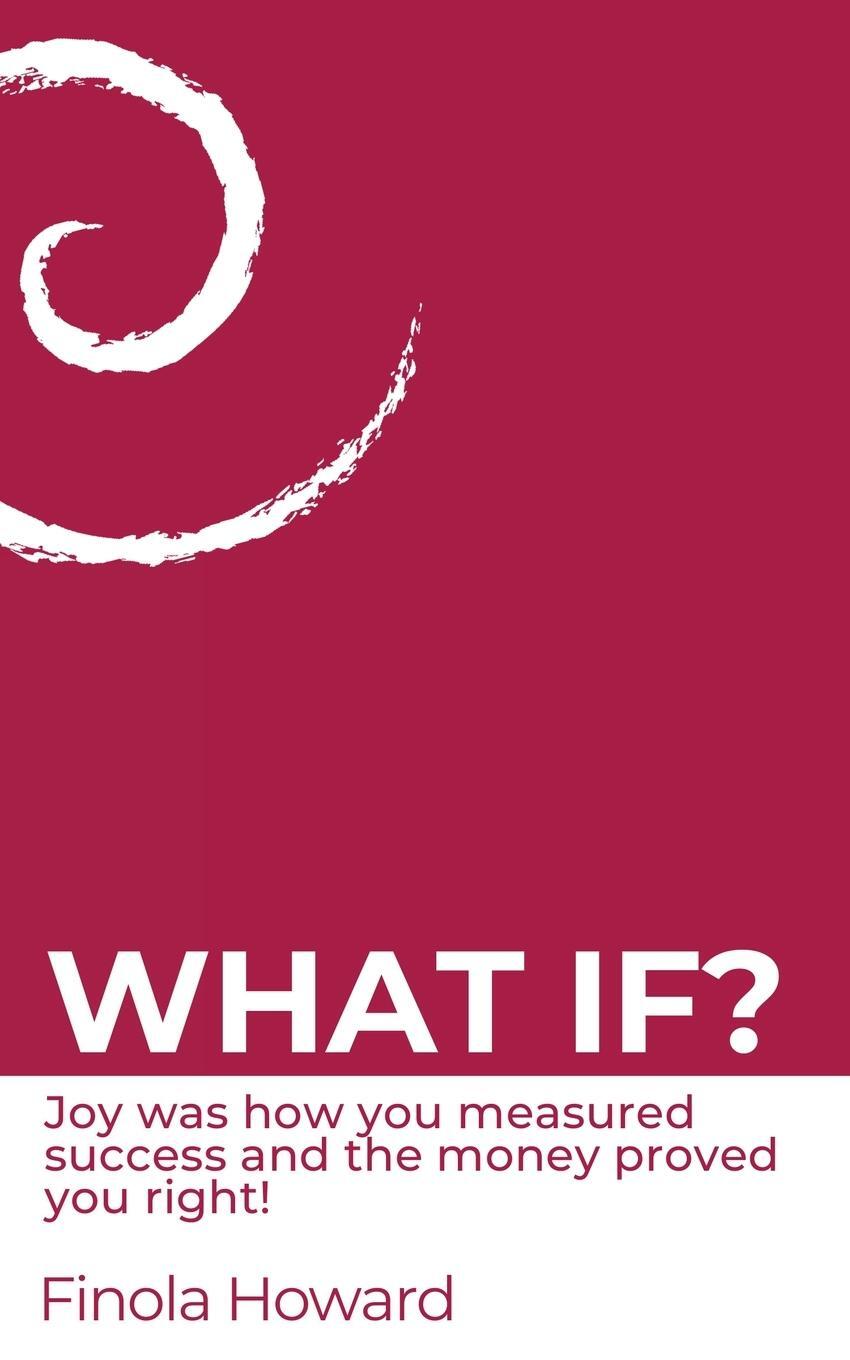 Cover: 9781908770592 | WHAT IF? | Finola Howard | Taschenbuch | Paperback | Englisch | 2024