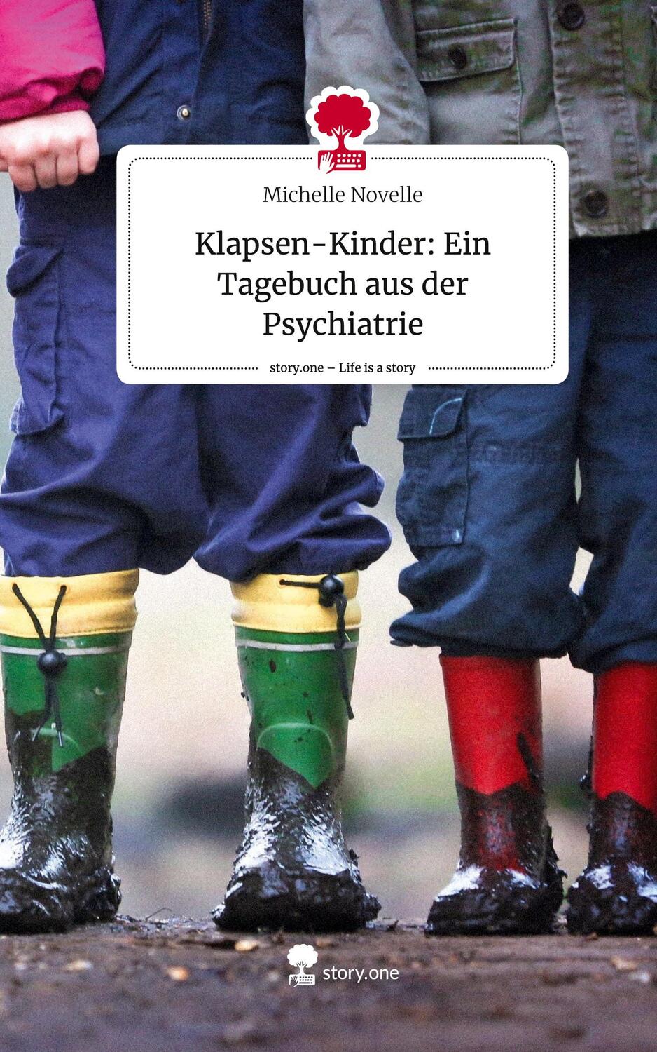 Cover: 9783711516572 | Klapsen-Kinder: Ein Tagebuch aus der Psychiatrie. Life is a Story -...