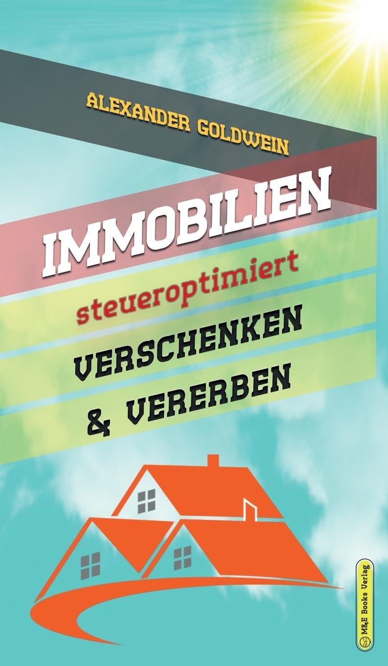 Cover: 9780994853349 | Immobilien steueroptimiert verschenken &amp; vererben | Alexander Goldwein