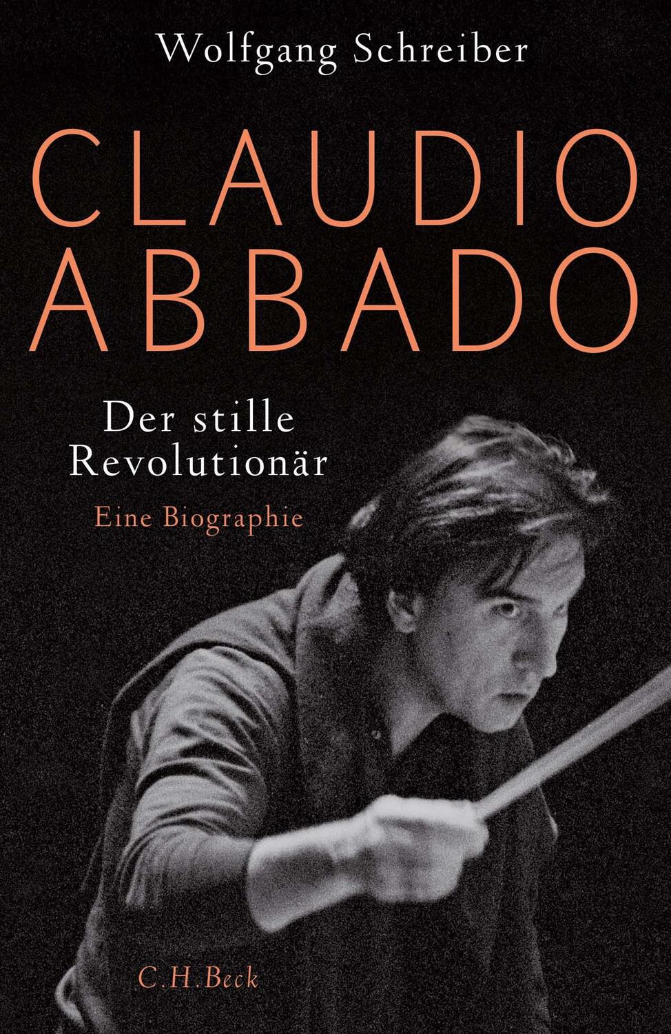 Cover: 9783406713118 | Claudio Abbado | Der stille Revolutionär / Eine Biographie | Schreiber