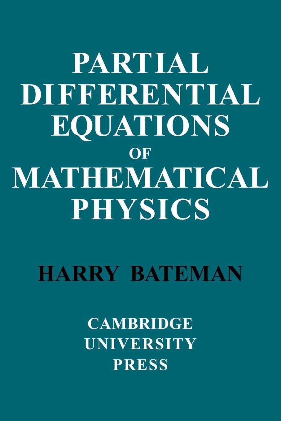 Cover: 9780521091633 | Partial Differential Equations of Mathematical Physics | H. Bateman