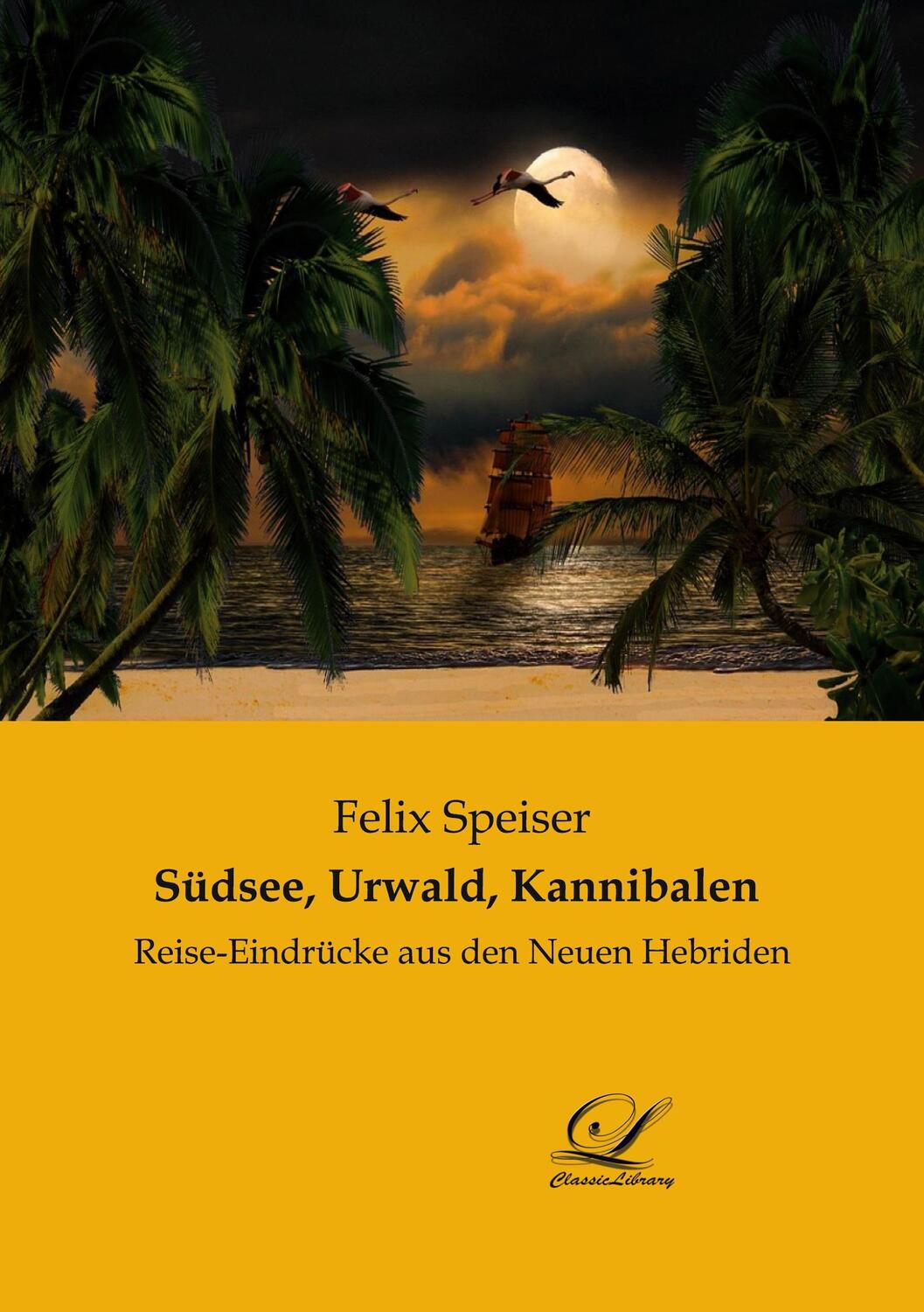 Cover: 9783961672493 | Südsee, Urwald, Kannibalen | Reise-Eindrücke aus den Neuen Hebriden