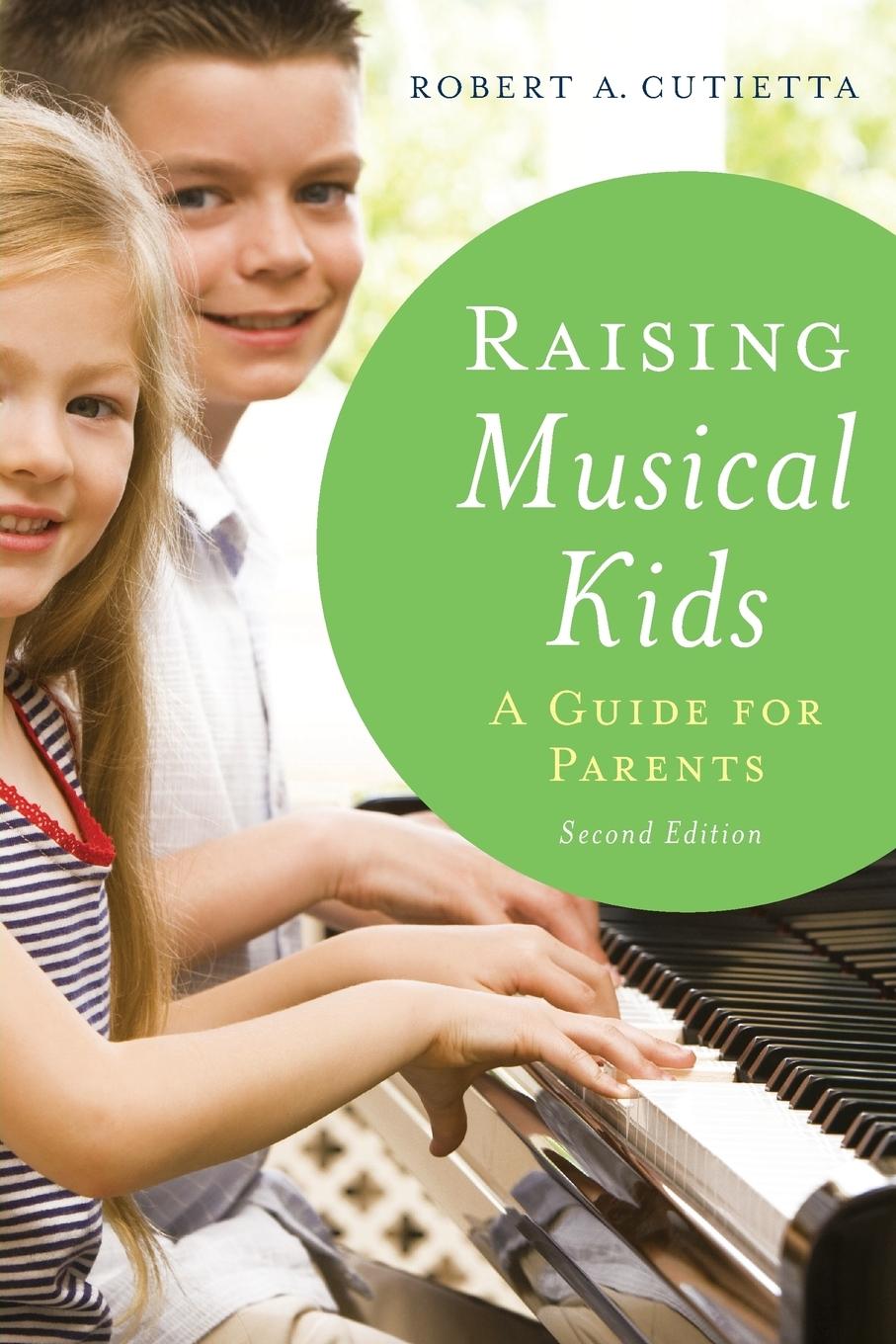 Cover: 9780199941674 | Raising Musical Kids | A Guide for Parents | Robert A. Cutietta | Buch