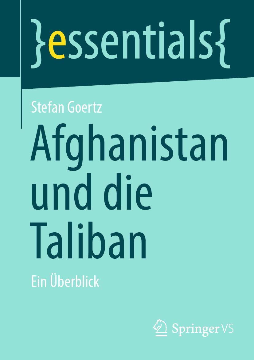 Cover: 9783658368241 | Afghanistan und die Taliban | Ein Überblick | Stefan Goertz | Buch