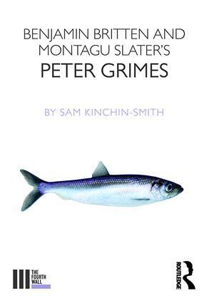 Cover: 9781138678668 | Benjamin Britten and Montagu Slater's Peter Grimes | Sam Kinchin-Smith