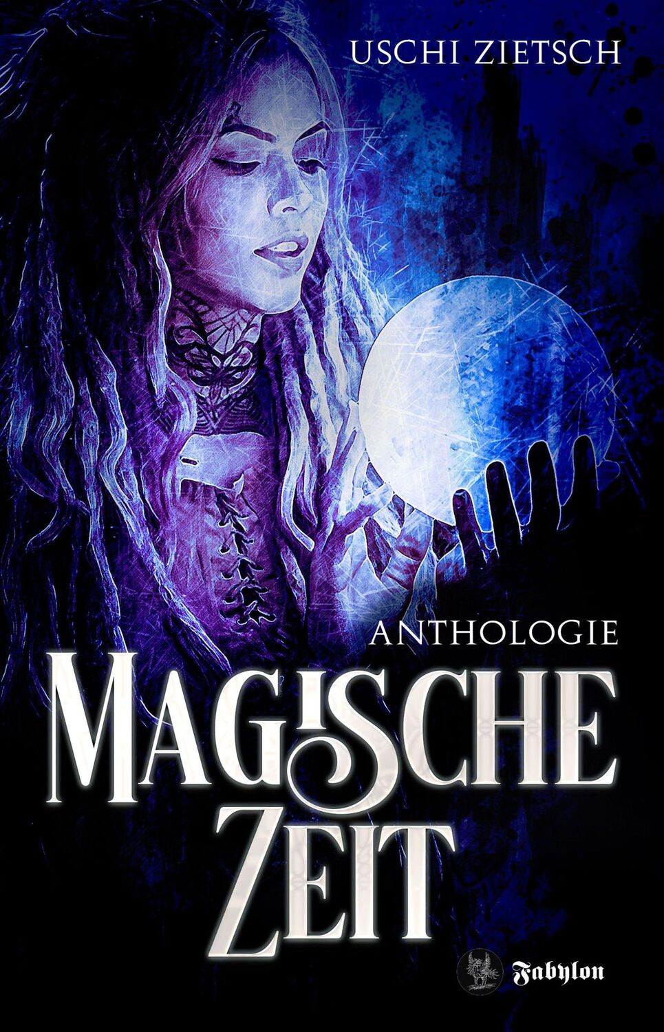 Cover: 9783946773511 | Magische Zeit | Anthologie Werkausgabe 3 | Uschi Zietsch | Taschenbuch