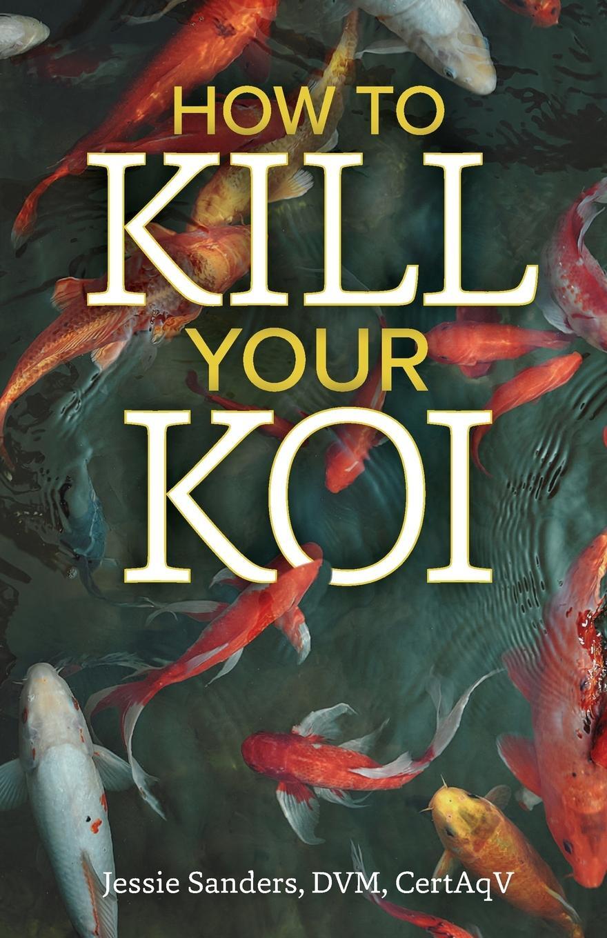 Cover: 9781633376380 | How to Kill Your Koi | Jessie Sanders | Taschenbuch | Paperback | 2022