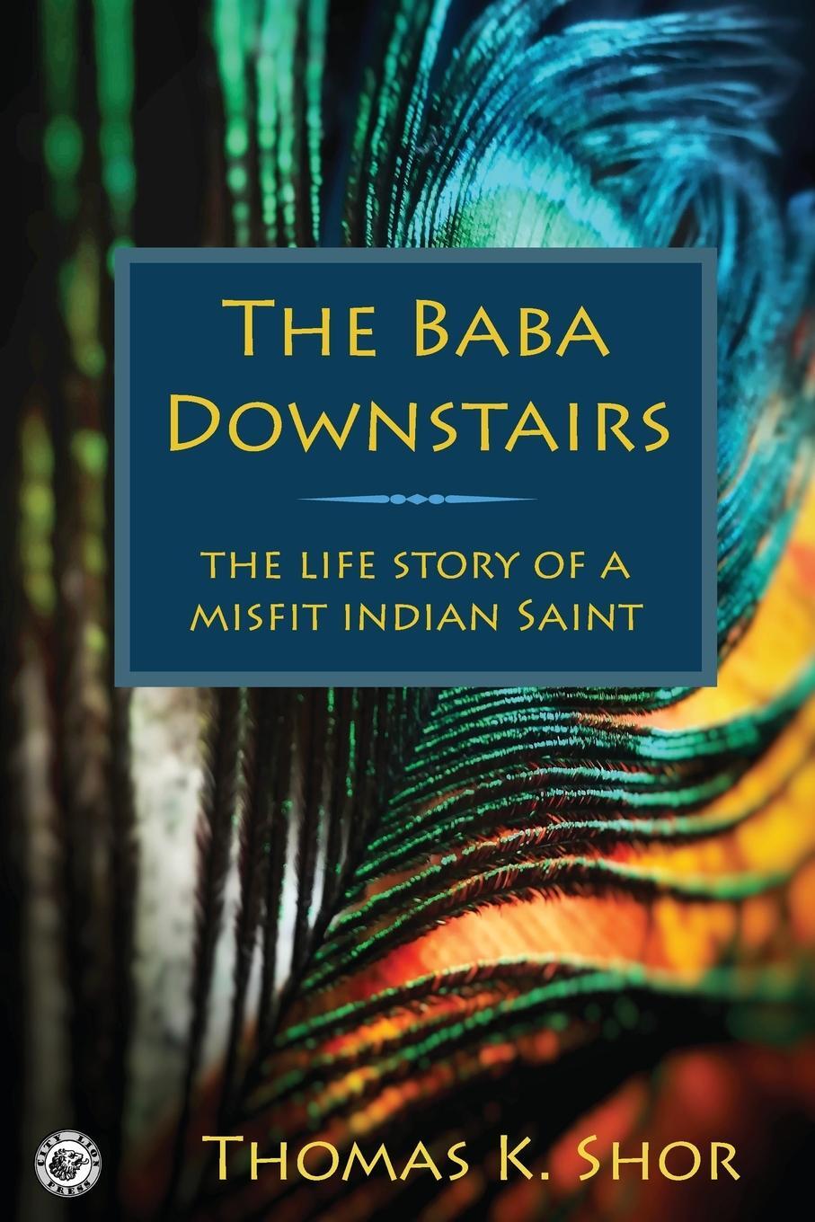Cover: 9781957890685 | The Baba Downstairs | The Life Story of a Misfit Indian Saint | Shor