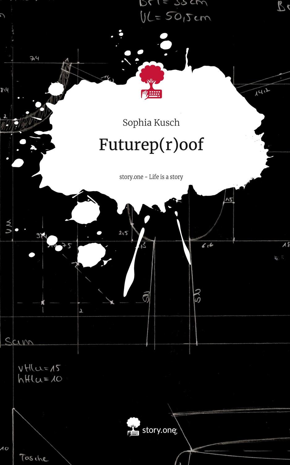 Cover: 9783711536587 | Futurep(r)oof. Life is a Story - story.one | Sophia Kusch | Buch