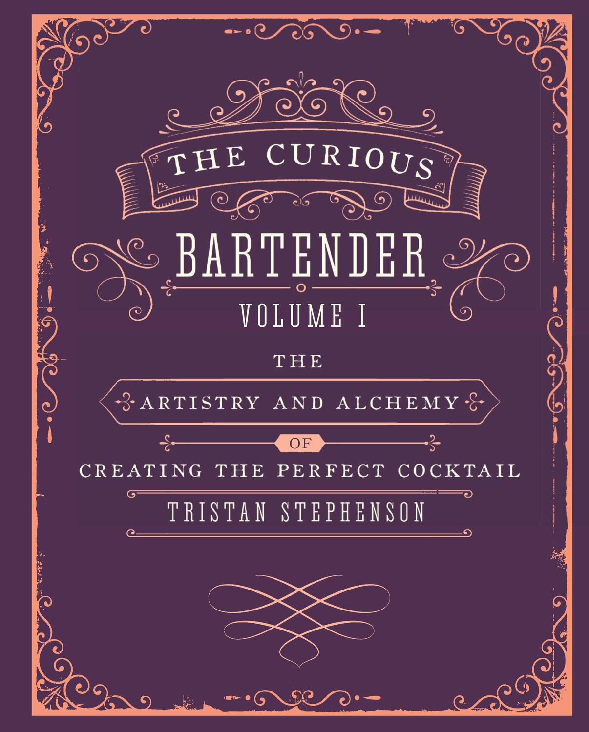 Cover: 9781849754378 | The Curious Bartender Volume 1 | Tristan Stephenson | Buch | 208 S.