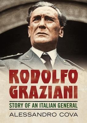 Cover: 9781781558515 | Rodolfo Graziani | Story of an Italian General | Alessandro Cova
