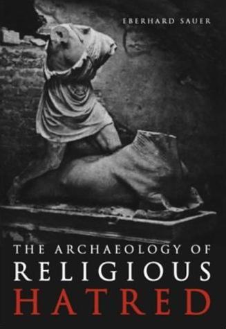 Cover: 9780752425306 | The Archaeology of Religious Hatred | Eberhard Sauer | Taschenbuch