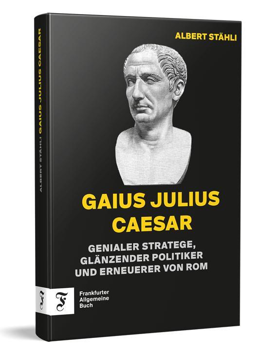 Cover: 9783962511982 | Gaius Julius Cäsar | Albert Stähli | Buch | 208 S. | Deutsch | 2024