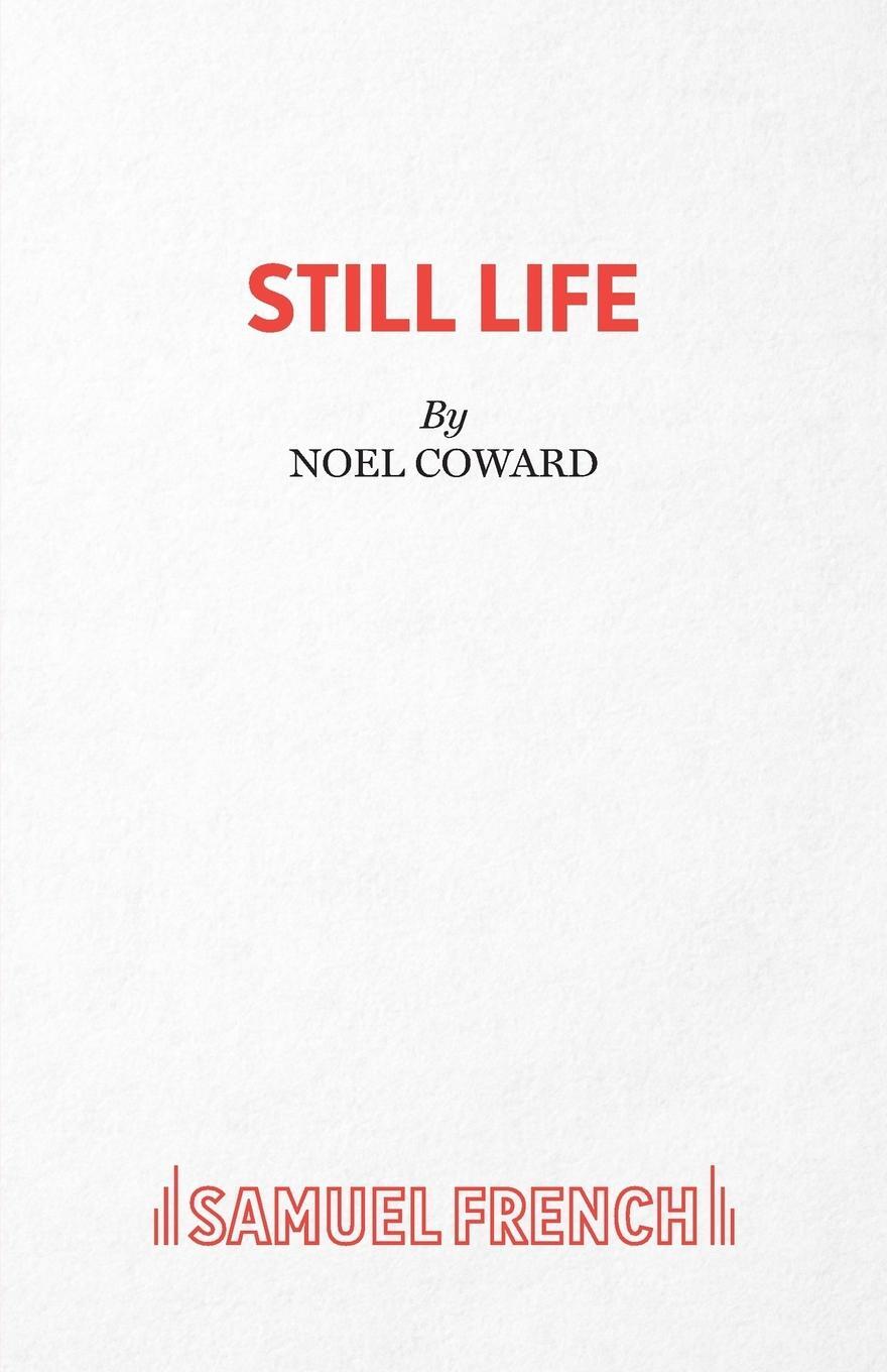 Cover: 9780573022555 | Still Life | Noel Coward | Taschenbuch | Paperback | Englisch | 2013