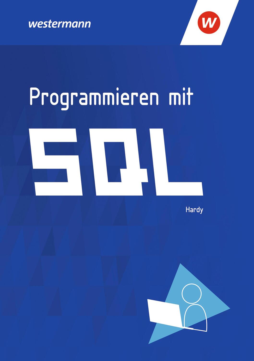 Cover: 9783427095958 | Programmieren mit SQL. Schülerband | Dirk Hardy | Taschenbuch | 184 S.