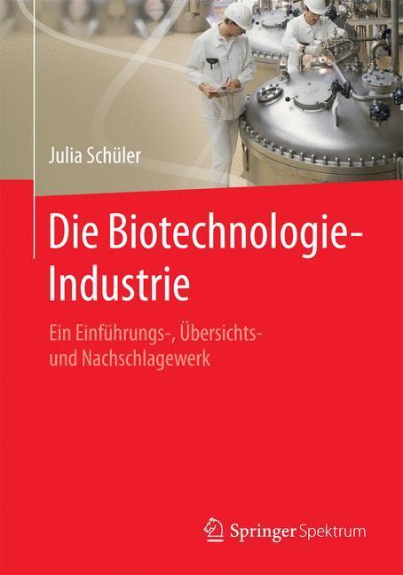 Cover: 9783662471593 | Die Biotechnologie-Industrie | Julia Schüler | Taschenbuch | Paperback