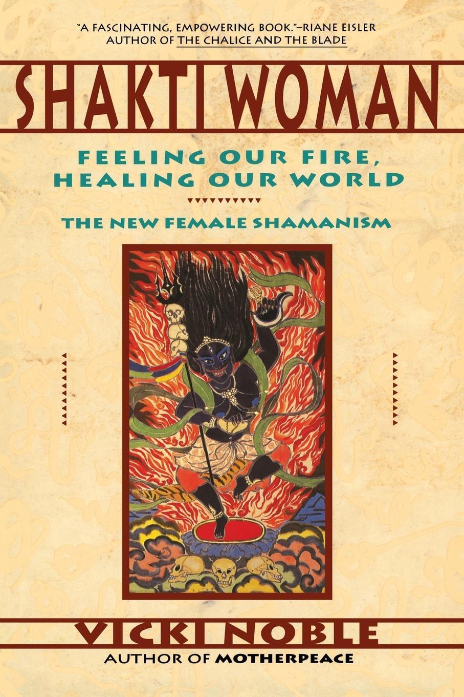 Cover: 9780062506672 | Shakti Woman | Feeling Our Fire, Healing Our World | Vicki Noble