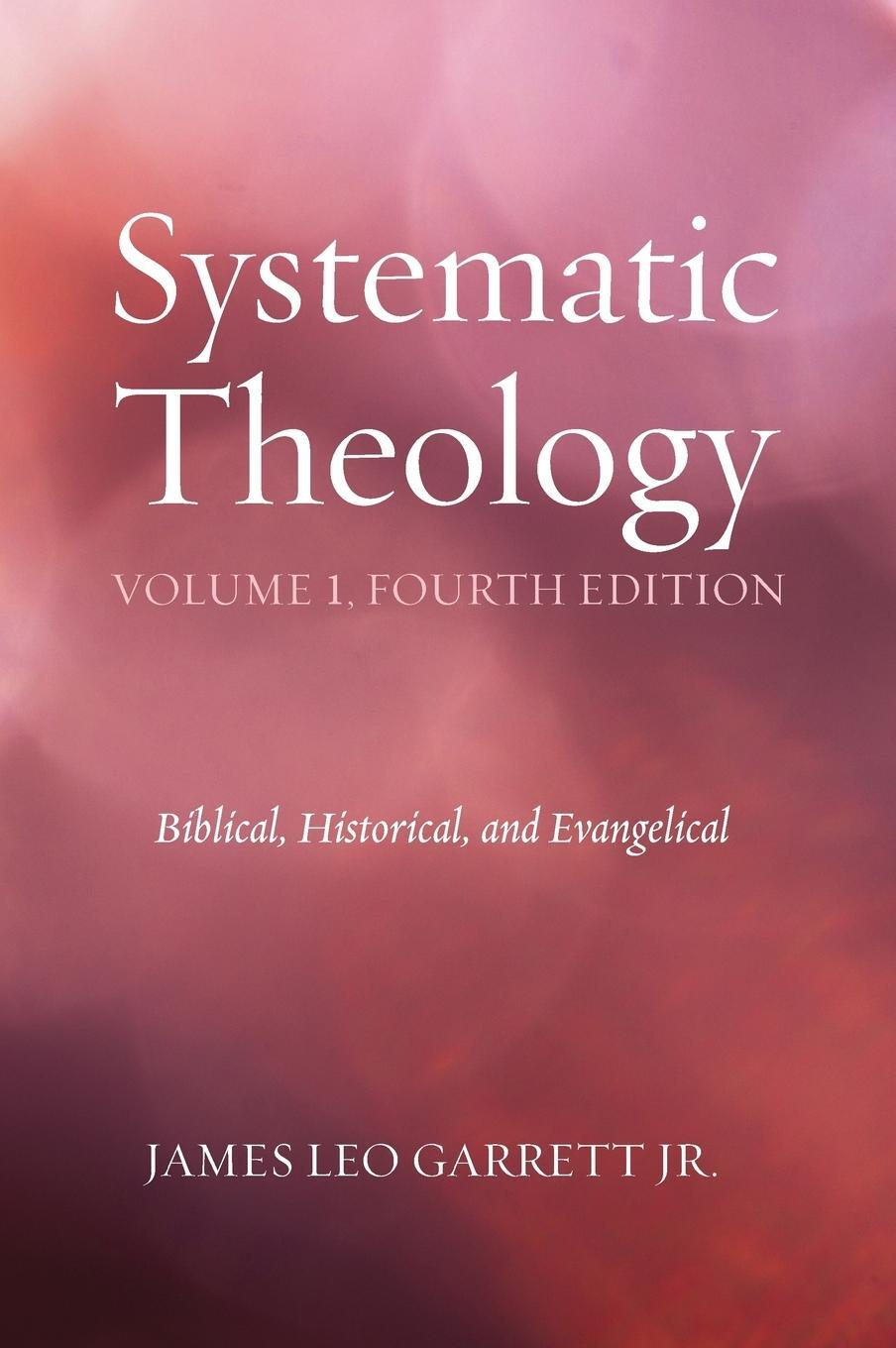 Cover: 9781498206594 | Systematic Theology, Volume 1, Fourth Edition | Jr James Leo Garrett
