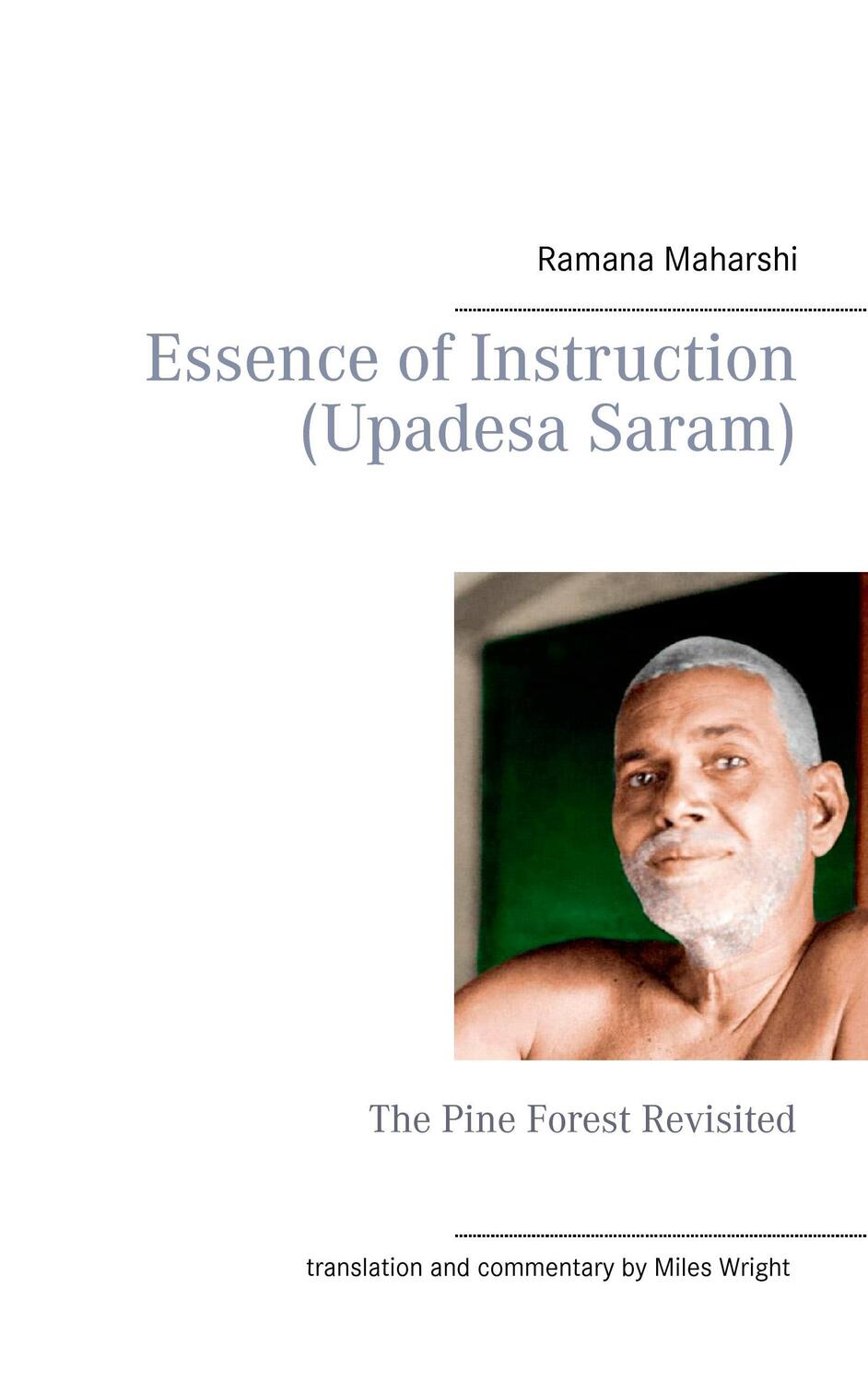 Cover: 9783738600919 | Essence of Instruction (Upadesa Saram) | The Pine Forest Revisited
