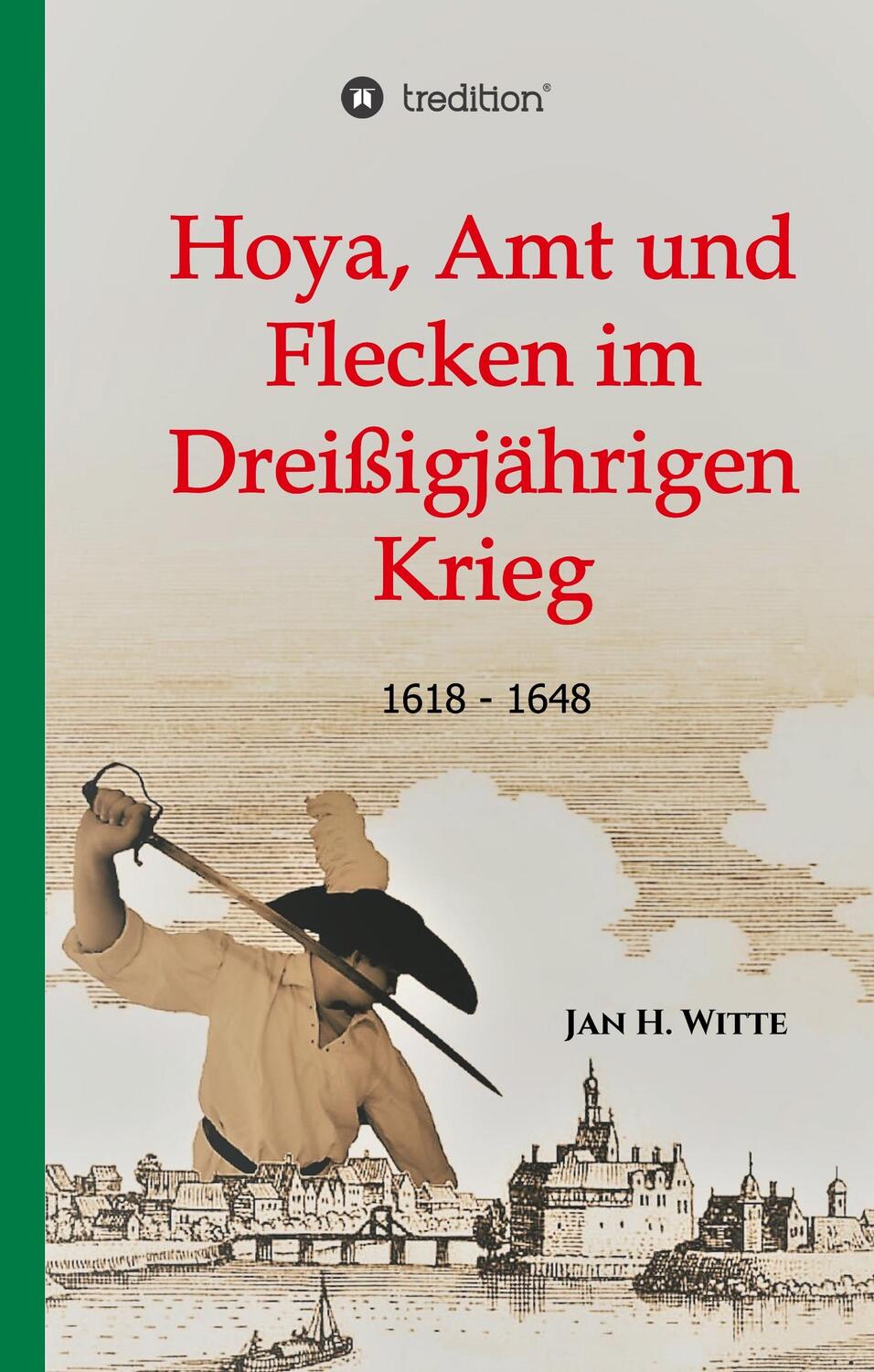 Cover: 9783749776535 | Hoya, Amt und Flecken im Dreißigjährigen Krieg | 1618 - 1648 | Witte
