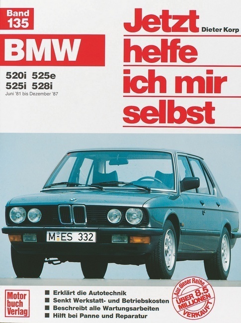 Cover: 9783613012851 | BMW 520i, 525e, 525i, 528i | Juni '81 bis Dezember '87 | Dieter Korp