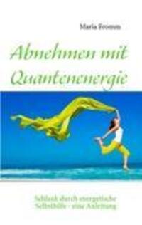 Cover: 9783842344709 | Abnehmen mit Quantenenergie | Maria Fromm | Taschenbuch | Paperback
