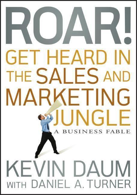 Cover: 9780470598795 | Roar! Get Heard in the Sales and Marketing Jungle | A Business Fable