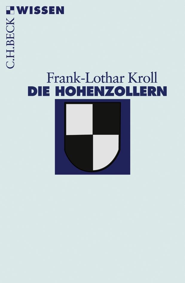 Cover: 9783406536267 | Die Hohenzollern | Frank-Lothar Kroll | Taschenbuch | Beck'sche Reihe