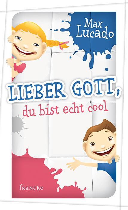 Cover: 9783868274783 | Lieber Gott, du bist echt cool | Max Lucado | Buch | Deutsch | 2014