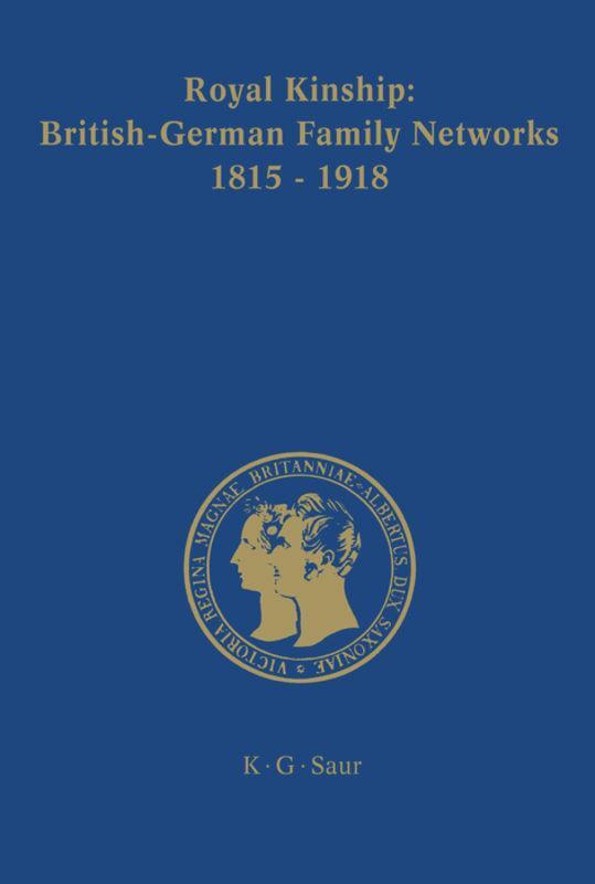 Cover: 9783598230035 | Royal Kinship. Anglo-German Family Networks 1815-1918 | Karina Urbach