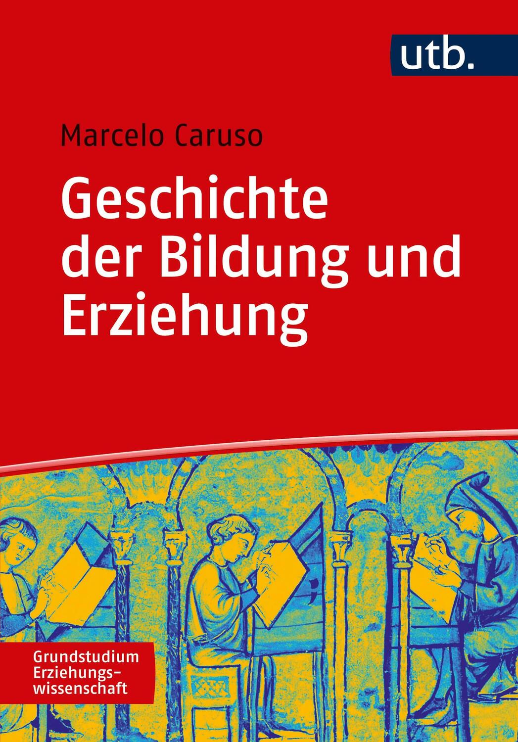 Cover: 9783825250362 | Geschichte der Bildung und Erziehung | Marcelo Caruso | Taschenbuch
