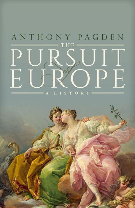 Cover: 9780198757665 | The Pursuit of Europe | A History | Anthony Pagden | Buch | Englisch