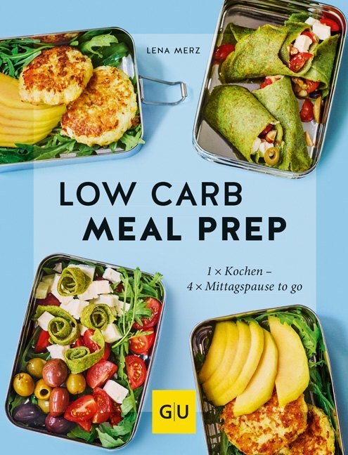 Cover: 9783833868498 | Low Carb Meal Prep | 1 x Kochen - 4 x Mittagspause to go | Lena Merz